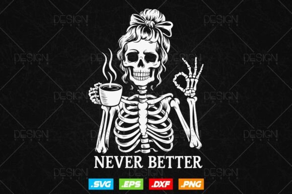 Download Never Better Skeleton Mom Svg - Mom Collection