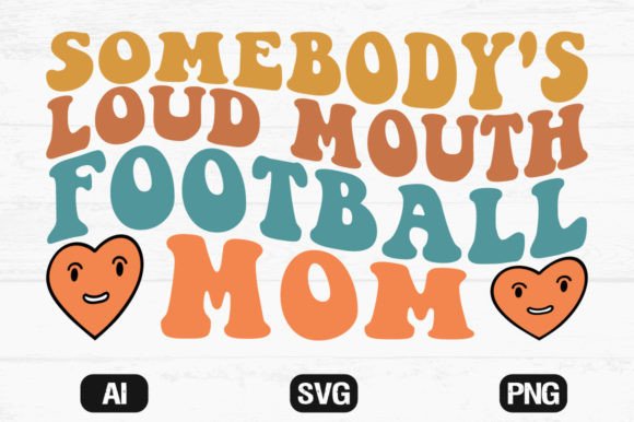 Download Somebody’s Loud Mouth Football Mom Wavy - Mom Collection