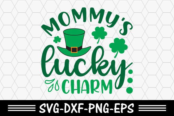 Download St. Patrick's Svg,Mommy's Lucky Charm - Mom Collection