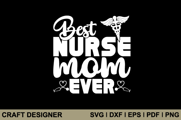 Download Best Nurse Mom Ever Svg Cutting File - Mom Collection