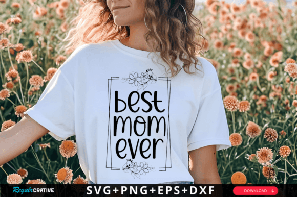 Download Best Mom Ever Svg Design - Mom Collection